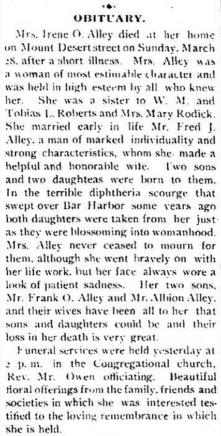 An obituary clipped from the Bar Harbor Record, ca. April 1897. The headline reads simply 'OBITUARY.' The body reports that Mrs. Irene O. Alley died at her home on Mount Desert Street on Sunday, March 28, after a short illness; that she was the sister of W. M. and Tobias L. Roberts and Mrs. Mary Rodick; that she married Frederick J. Alley early in life; that two sons and two daughters were born to them; that both daughters were taken from her in the Bar Harbor diphtheria epidemic; that she never ceased to mourn them but went bravely on with her life's work, her face always wearing a look of patient sadness; and that funeral services were held at the Congregational church with Rev. Mr. Owen officiating.